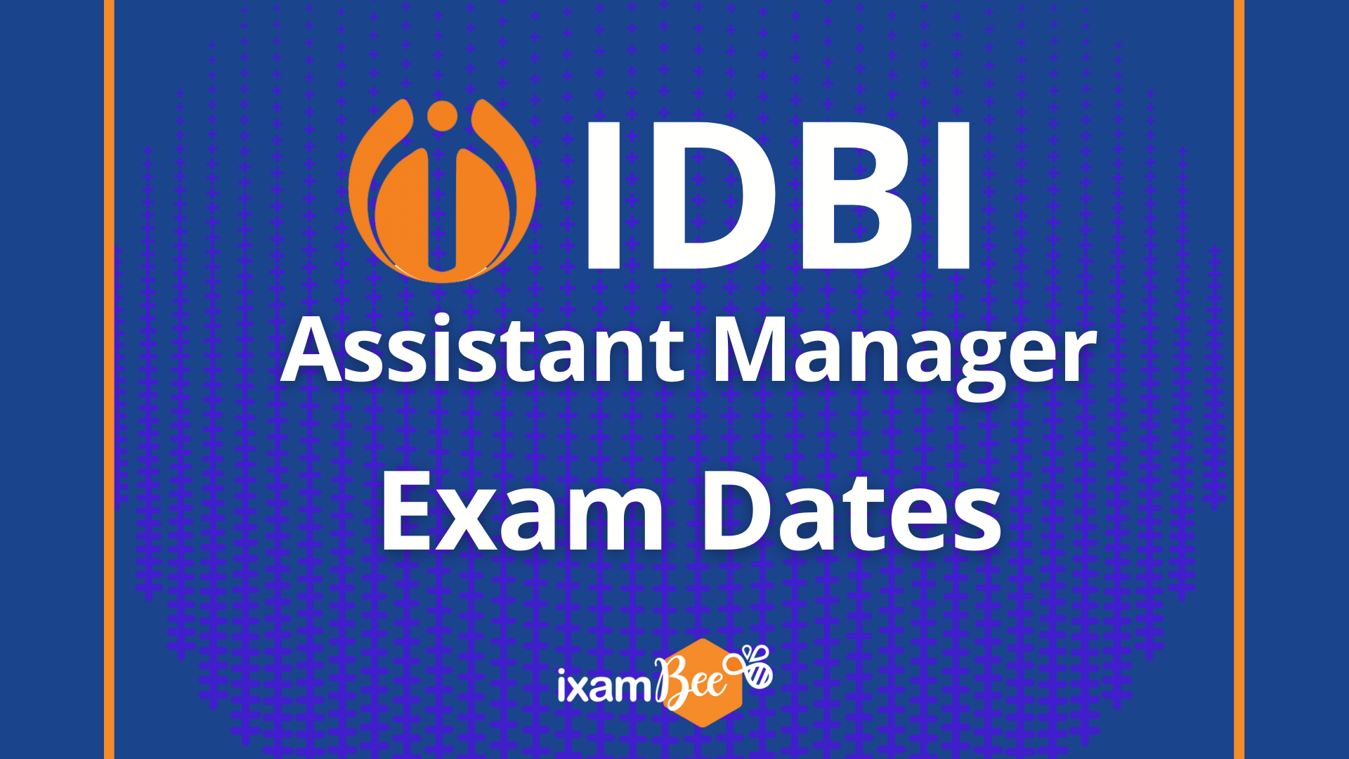 IDBI Assistant Manager Exam Dates
