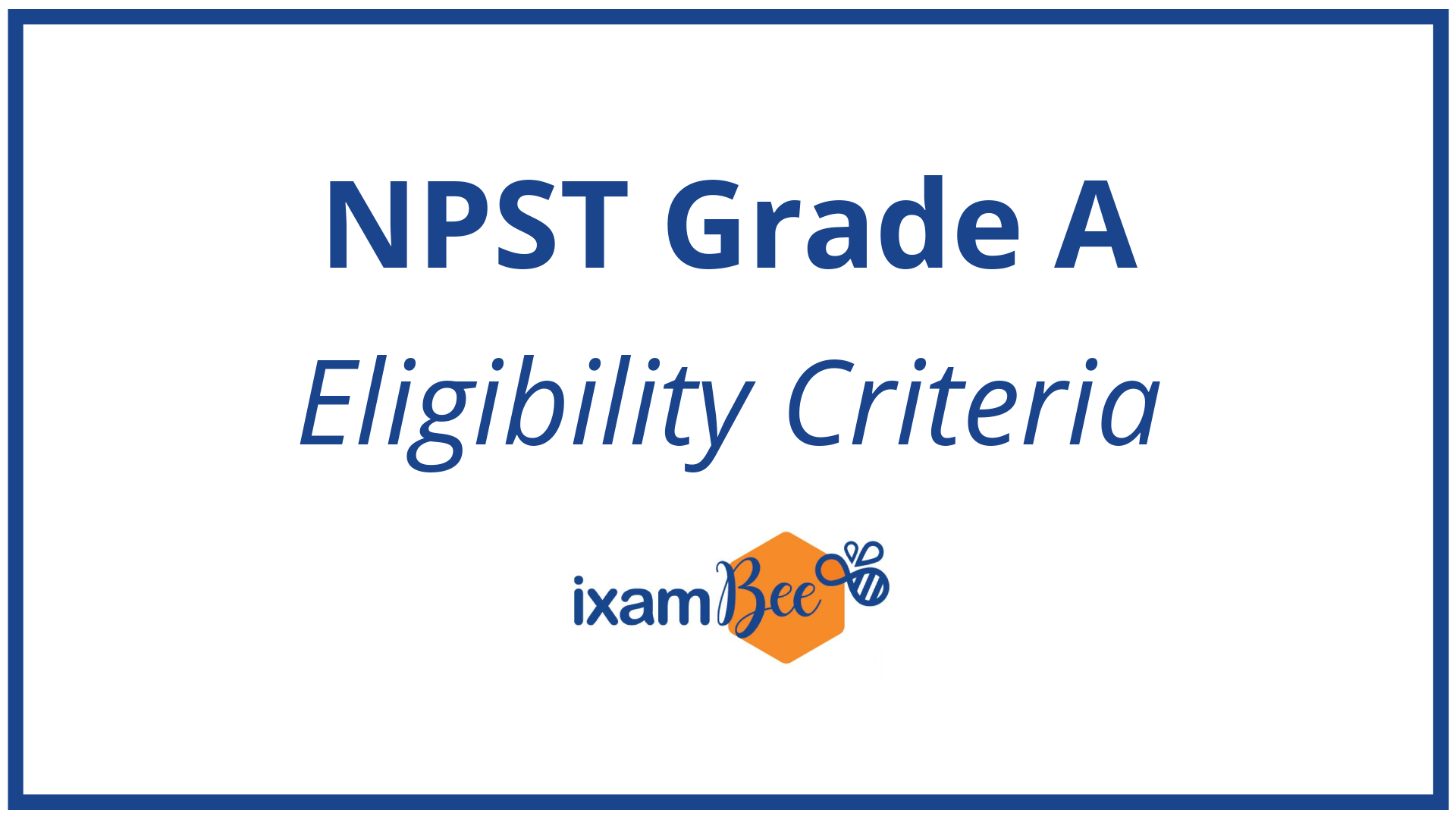 NPS Grade A eligibility criteria 2021